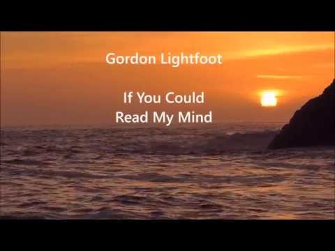 IF YOU COULD READ MY MIND Gordon Lightfoot with Lyrics