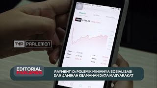 Payment ID : Polemik Minimnya Sosialisasi dan Jaminan Keamanan Data Masyarakat - Editorial Parlemen