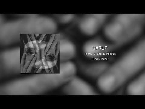 WARUP FEAT. J.CAP & PIBXIS (PROD. MURA)