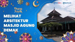 PUASA ASYIK: Menjelajahi Masjid Agung Demak, Jadi Salah Satu Masjid Tertua di Indonesia