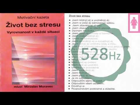 Moravec - ŽIVOT BEZ STRESU 528Hz - meditace pro ženy