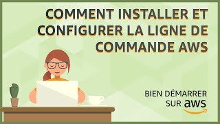 Comment installer et configurer la ligne de commande AWS