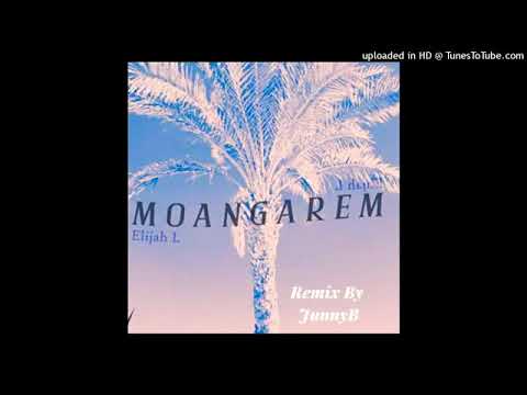 MOANGAREM - (REMIX BY JUNNYB) Elijal L