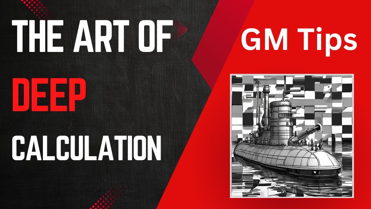 Grandmaster Tips - The Art of Deep Calculation