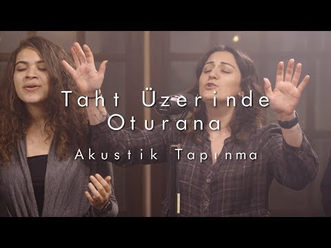 Taht Üzerinde Oturana [Akustik Tapınma | Hristiyan İbadeti]