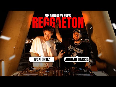 Sesión REGGAETON ANTIGUO VS NUEVO 2025 - Juanjo Garcia & Iván Ortiz