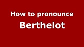 How to pronounce Berthelot
