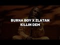 Burna Boy x Zlatan - Killin Dem (lyrics video)