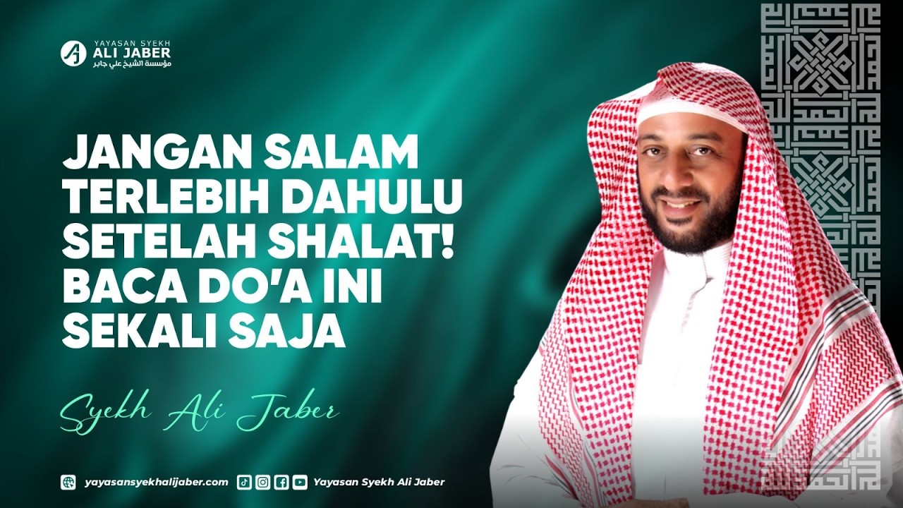 JANGAN SALAM TERLEBIH DAHULU SETELAH SHALAT! BACA DO'A INI SEKALI SAJA // ALM. SYEKH ALI JABER