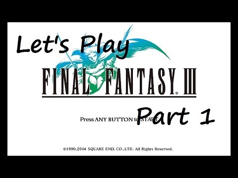 Let's Play Final Fantasy III - Part 1
