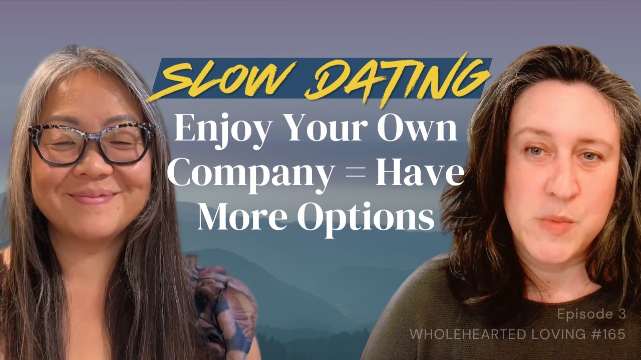 #165 Slow Dating Ep3: Self-Worth & Enjoying Your Own Company