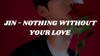 Download lagu JIN - NOTHING WITHOUT YOUR LOVE (Easy lyrics) mp3
