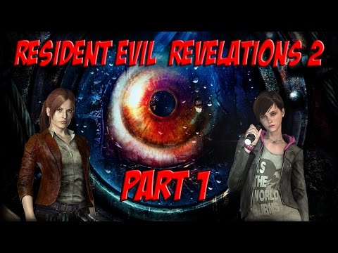 RESIDENT EVIL REVELATIONS 2 Gameplay Walkthrough Part 1 - Claire & Moira