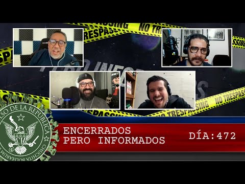 ENCERRADOS PERO INFORMADOS DÍA: 472 - EL PULSO DE LA REPÚBLICA