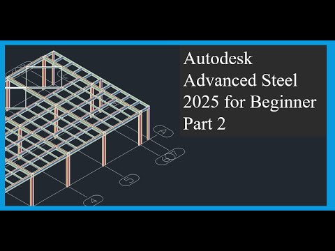 Autodesk Advanced Steel 2025 for Beginner Part 2 Beams And Columns