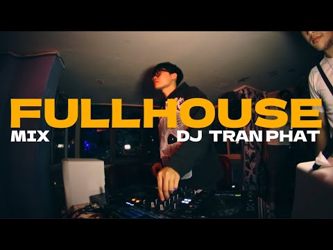 DJ TRANPHAT | FULLHOUSE MIX | LIVE SET AT BÔNG KIA SÊN