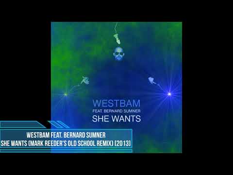WestBam feat. Bernard Sumner ‎– She Wants (Mark Reeder's Old School Remix) [2013]