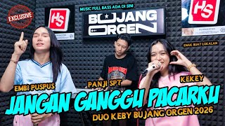 Download lagu JANGAN GANGGU PACARKU KEKEY EMBI ( KEBY ) X PANJI SPT MUSIC TERBARU FULL BASS || BUJANG ORGEN 2026 mp3