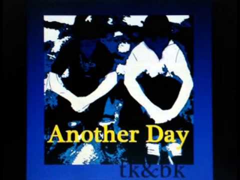 Another day -TK & BK