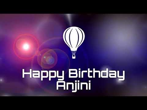 Happy birthday Anjini , birthday greetings What's App status