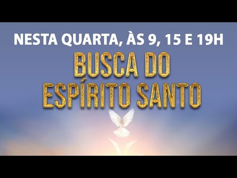 QUARTA BUSCA DO ESPÍRITO SANTO  (30/03/22 - 19H )