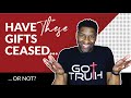 Spiritual Gifts - Part 4 | Have Certain Spiritual Gifts Ceased to Exist...or NOT?