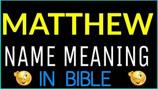 Matthew Name Meaning In Bible | Matthew meaning in English | Matthew name meaning In Bible