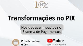 Webinar Ao Vivo | NDM | Transformações no Pix