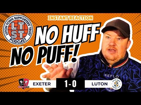 "WE'VE GOT TO OFFER MORE THAN THAT TO GET PROMOTED!" - Exeter 1 Luton 0 - Instant reaction