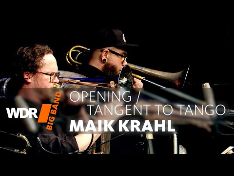 Maik Krahl & WDR BIG BAND - Opening/Tangent To Tango