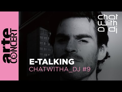 E-Talking bei Chat with a DJ - ARTE Concert