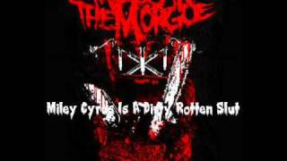 Mess In The Morgue - Miley Cyrus Is A Dirty Rotten Slut (FULL SONG)!