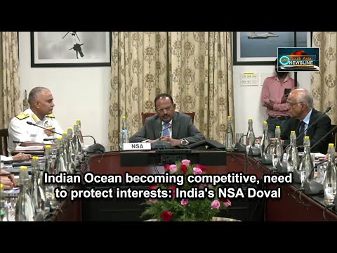 Indian Ocean becoming competitive, need to protect interests India's NSA Doval