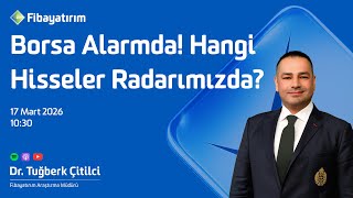 Borsa Alarmda! Hangi Hisseler Radarımızda?