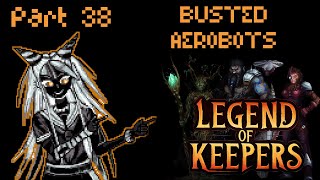BUSTED AEROBOTS - Legend of Keepers: Deluxe Edition [#38][BLIND] Playthrough