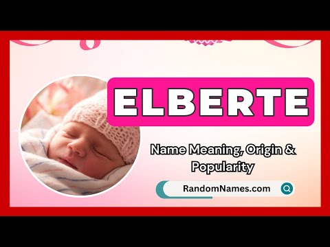 Elberte - Baby Girl Name Meaning, Origin & Popularity - RandomNames.com