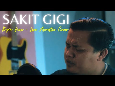 Sakit Gigi - Ryan Ncx || Live Acoustic Cover