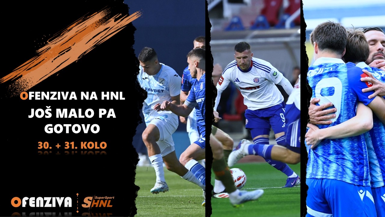 Ofenziva na HNL - 30. i 31. kolo - Još malo pa gotovo