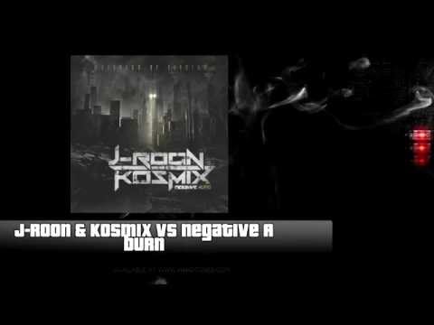 J Roon & Kosmix vs Negative A -  Burn