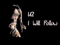 U2- I Will Follow 