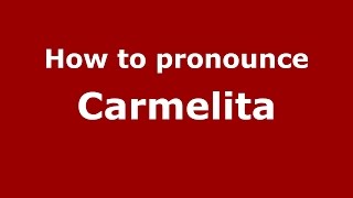 How to pronounce Carmelita