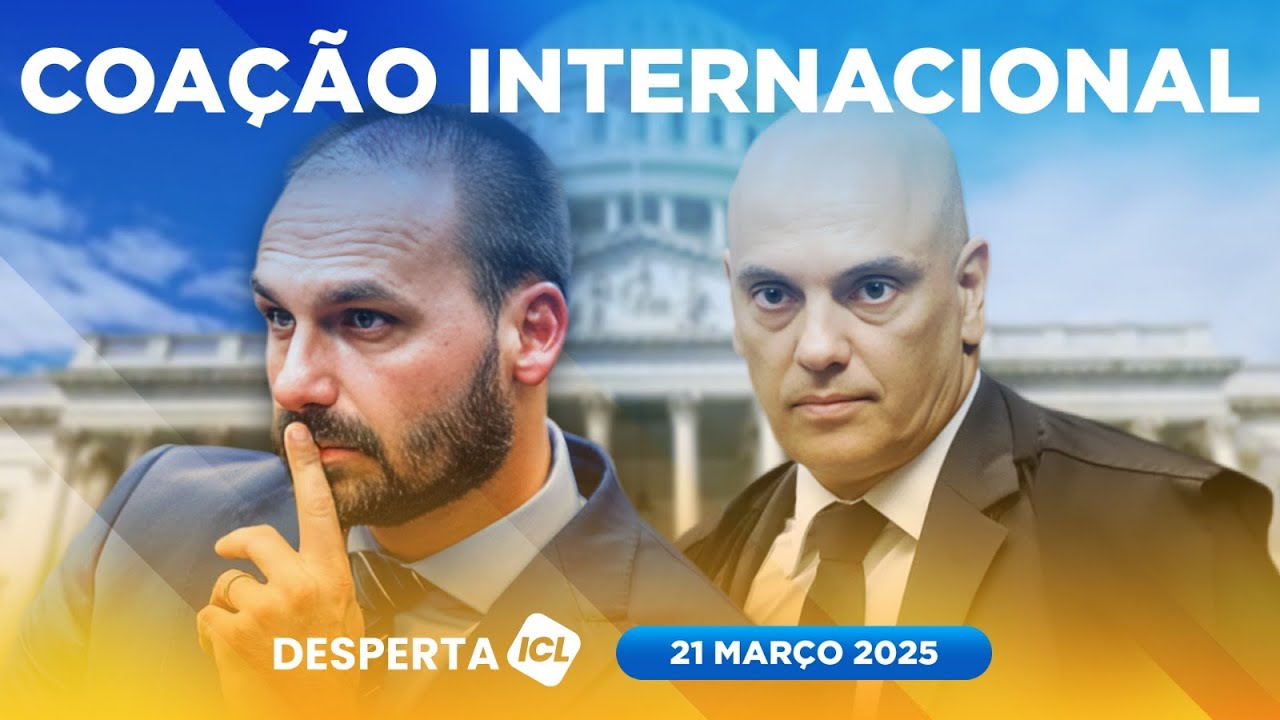 DESPERTA ICL - 21/03/25 - EXTREMA-DIREITA AMERICANA QUER PUNIÇÃO DE XANDÃO