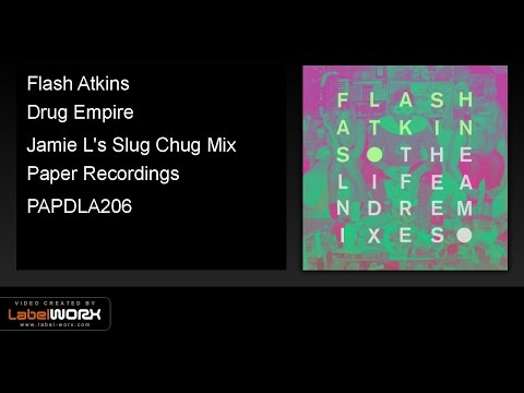 Flash Atkins - Drug Empire (Jamie L's Slug Chug Mix)