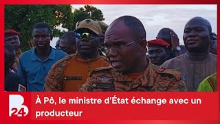 Suivi de la campagne agropastorale 2026-2027 : À Pô, le ministre d’État échange avec un producteur
