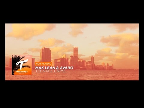 Max Lean & Avaro "Teenage Crime" out now on Armada Trice!