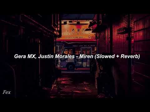 Gera MX, Justin Morales - Miren (Slowed + Reverb) Lyrics
