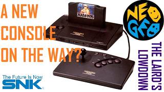 A New Neo Geo Console On The Way? - The Lairds Lowdown