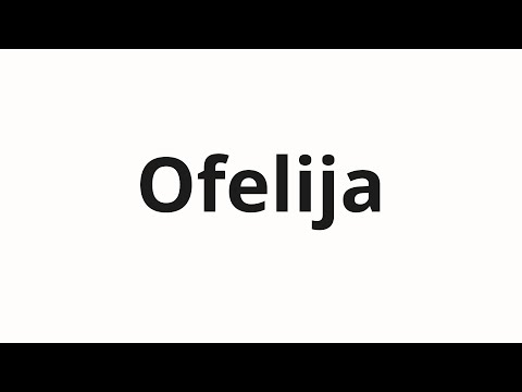 How to pronounce Ofelija | Офелия (Ophelia in Russian)
