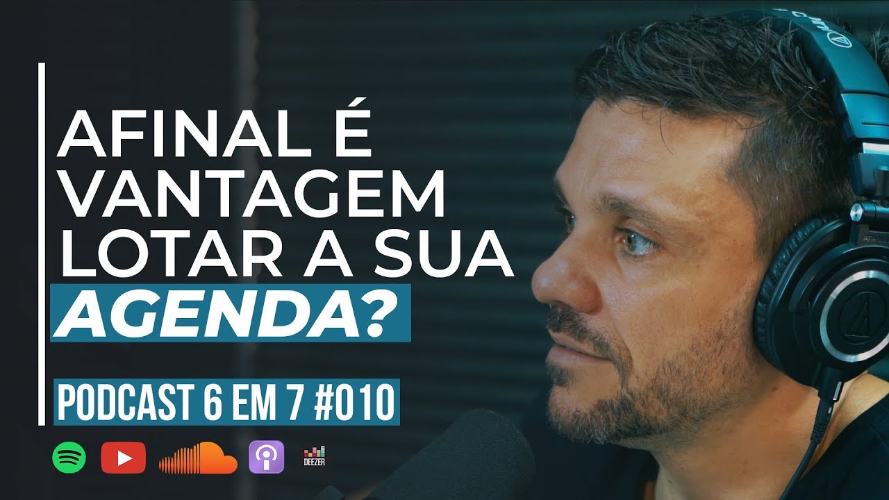 DÁ PRA LOTAR A AGENDA E FAZER UM 6 EM 7? | PODCAST 6 EM 7 #010