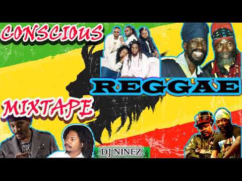 CONSCIOUS REGGAE MIXTAPE | REGGAE CULTURE MIX| PRESENTED BY DJ NINEZ